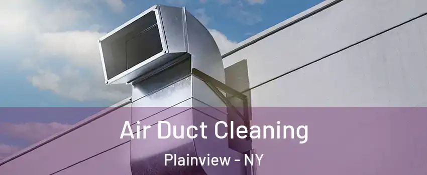  Air Duct Cleaning Plainview - NY