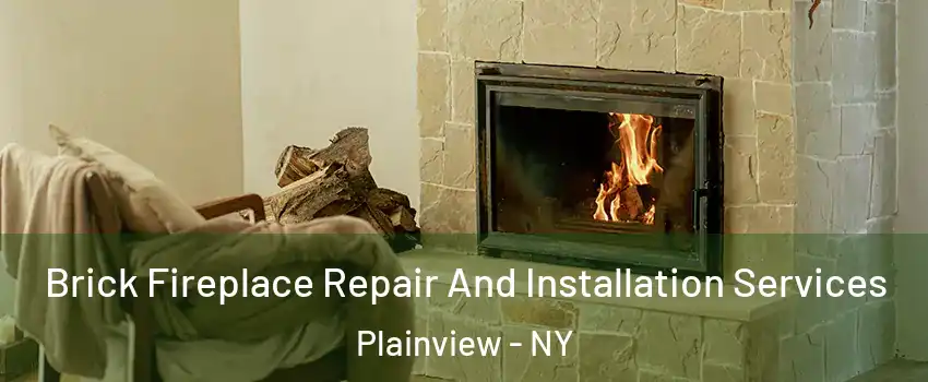  Brick Fireplace Repair And Installation Services Plainview - NY