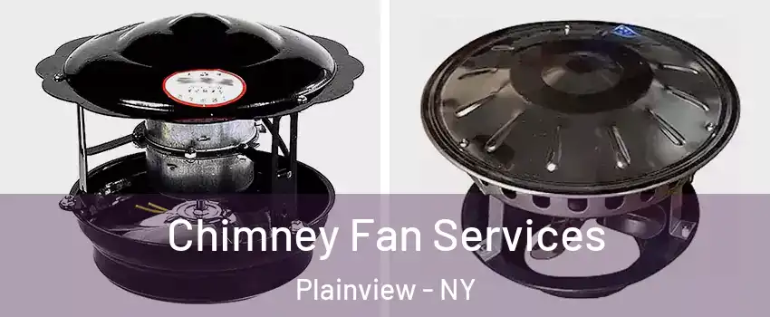  Chimney Fan Services Plainview - NY