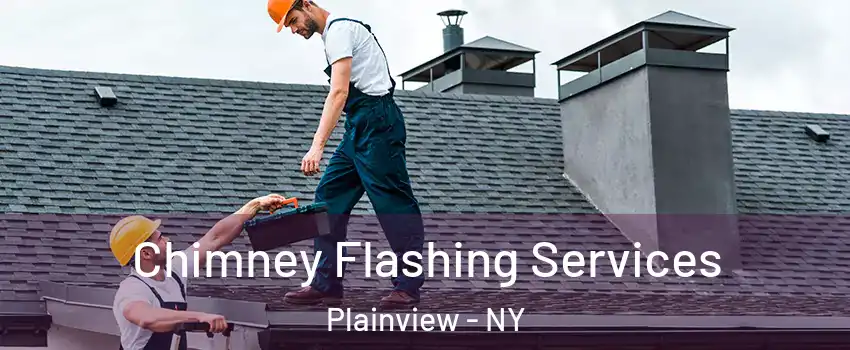 Chimney Flashing Services Plainview - NY