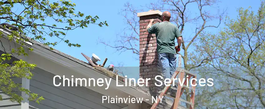 Chimney Liner Services Plainview - NY