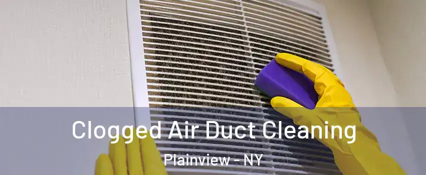  Clogged Air Duct Cleaning Plainview - NY