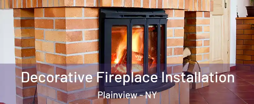  Decorative Fireplace Installation Plainview - NY