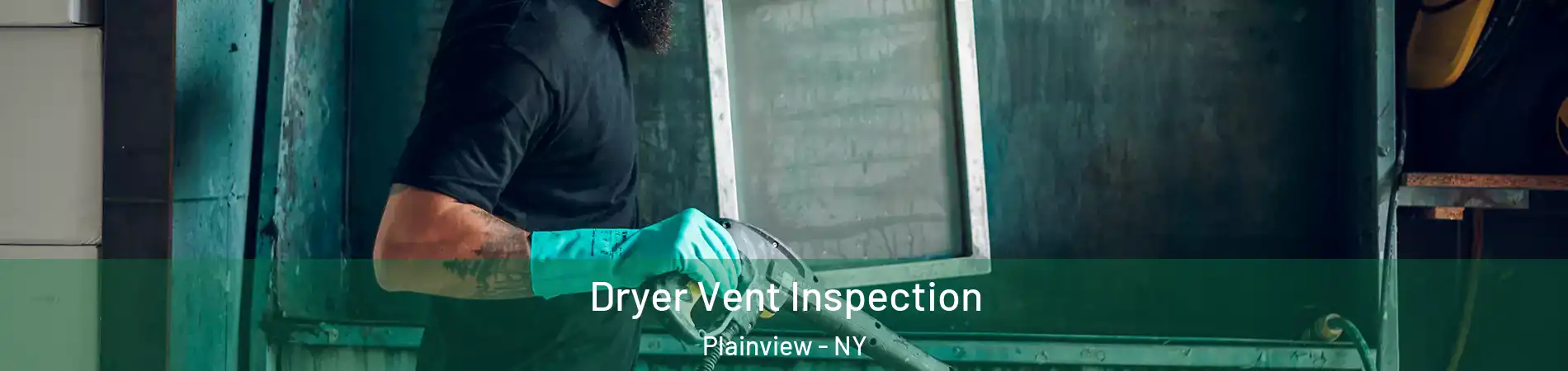  Dryer Vent Inspection Plainview - NY