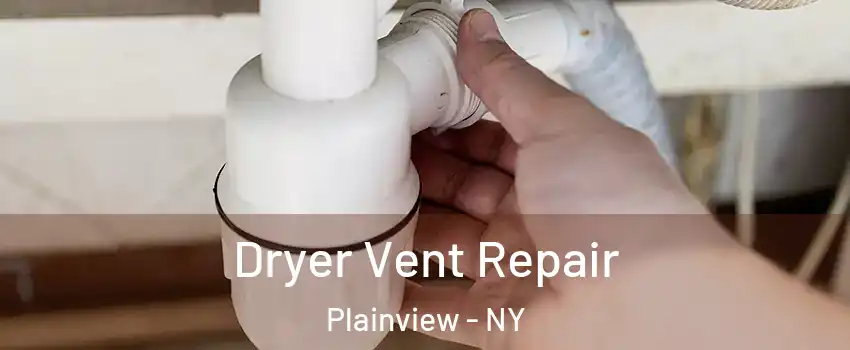  Dryer Vent Repair Plainview - NY