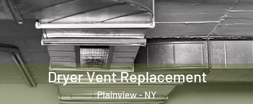  Dryer Vent Replacement Plainview - NY