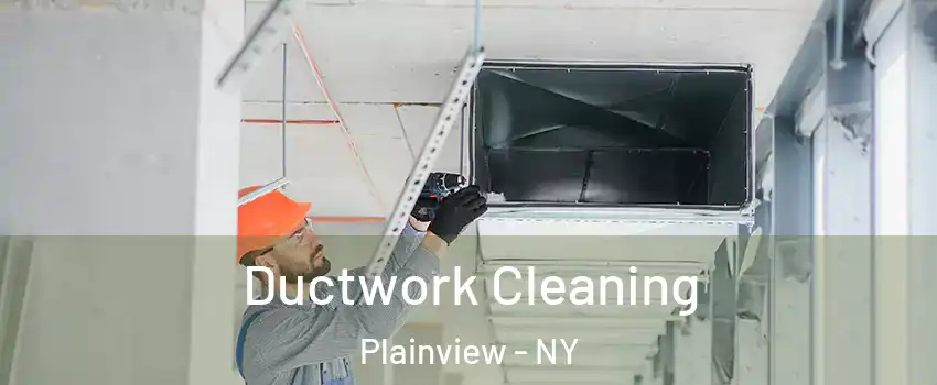  Ductwork Cleaning Plainview - NY