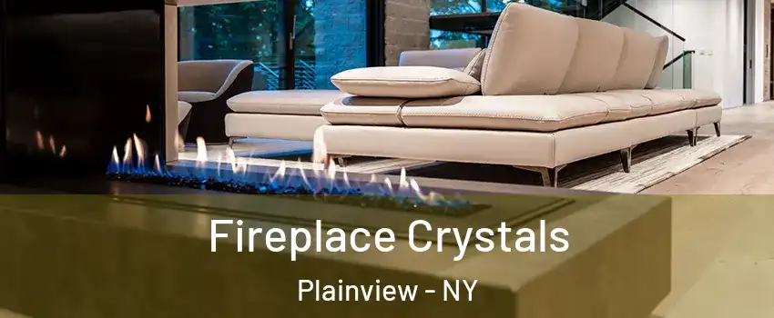  Fireplace Crystals Plainview - NY