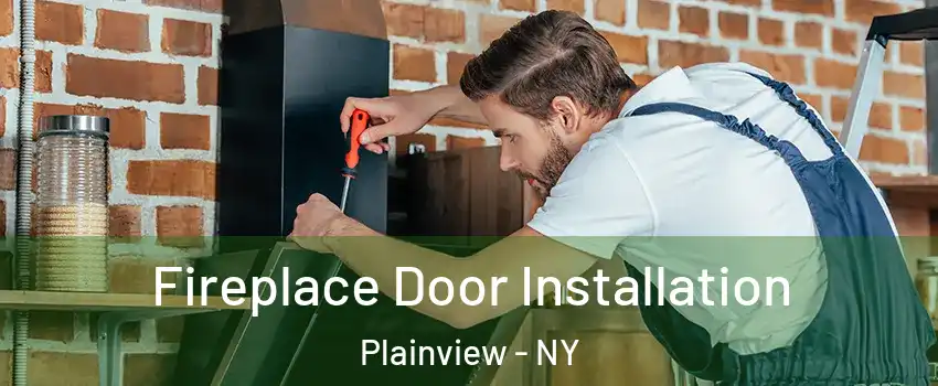  Fireplace Door Installation Plainview - NY