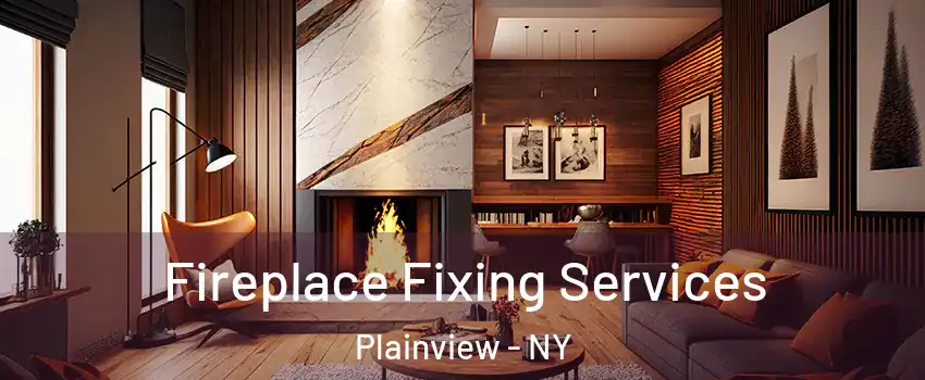 Fireplace Fixing Services Plainview - NY