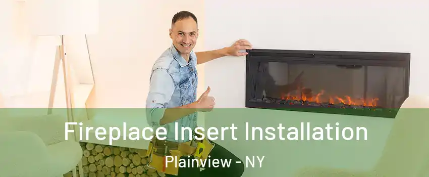  Fireplace Insert Installation Plainview - NY