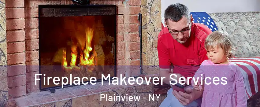  Fireplace Makeover Services Plainview - NY