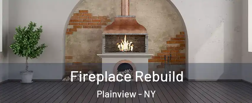  Fireplace Rebuild Plainview - NY