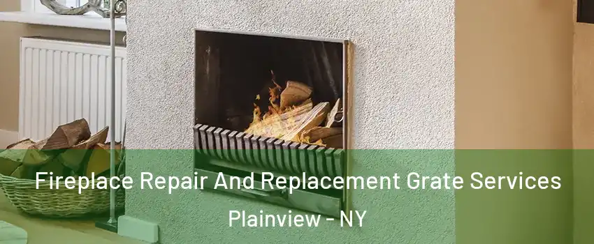  Fireplace Repair And Replacement Grate Services Plainview - NY