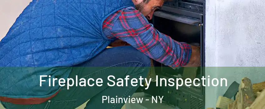  Fireplace Safety Inspection Plainview - NY