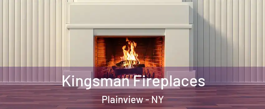  Kingsman Fireplaces Plainview - NY