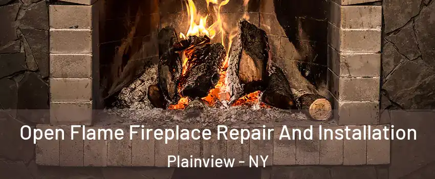  Open Flame Fireplace Repair And Installation Plainview - NY