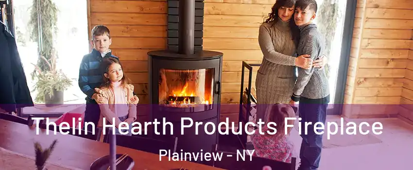  Thelin Hearth Products Fireplace Plainview - NY