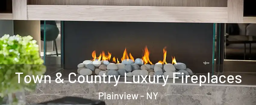  Town & Country Luxury Fireplaces Plainview - NY