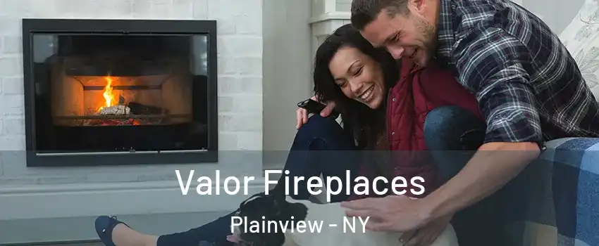  Valor Fireplaces Plainview - NY