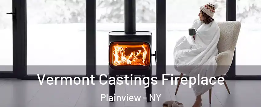  Vermont Castings Fireplace Plainview - NY