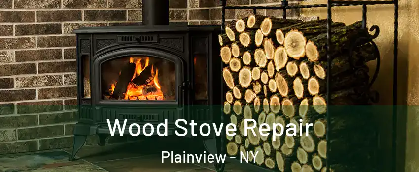  Wood Stove Repair Plainview - NY